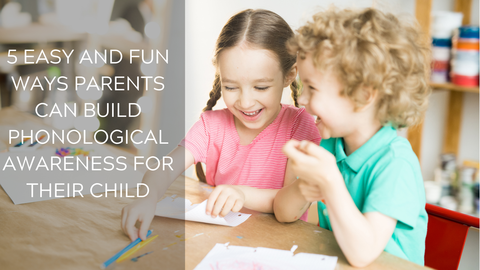 5 easy and fun ways parents can build phonological awareness