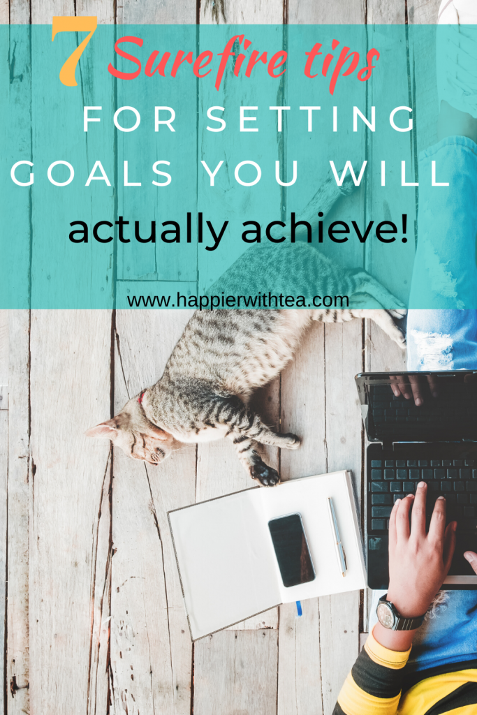 7 surefire tips to setting goals you will actually achieve
